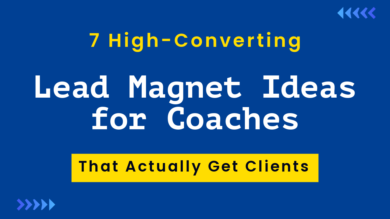 7 High-Converting Lead Magnet Ideas for Coaches (That Actually Get Clients)