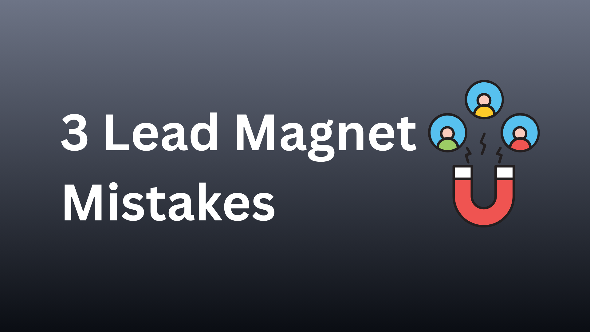 Cover Image for The 3 Lead Magnet Mistakes Quietly Killing Your Conversion Rate (And How to Fix Them)